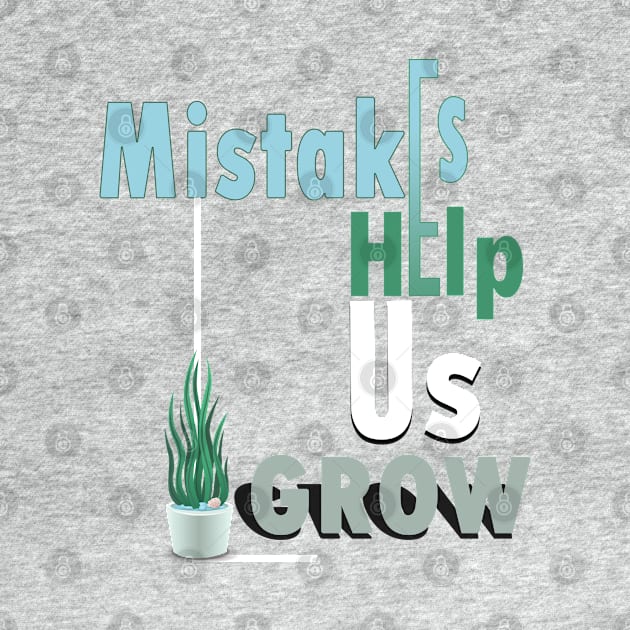 Mistakes help us grow by TeeText